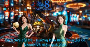 Cách Sửa Lỗi O8 – Hướng Dẫn Khắc Phục Sự Cố Nhanh Và Hiệu Quả 2026