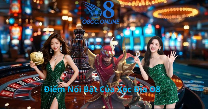Điểm Nổi Bật Của Xóc Đĩa O8