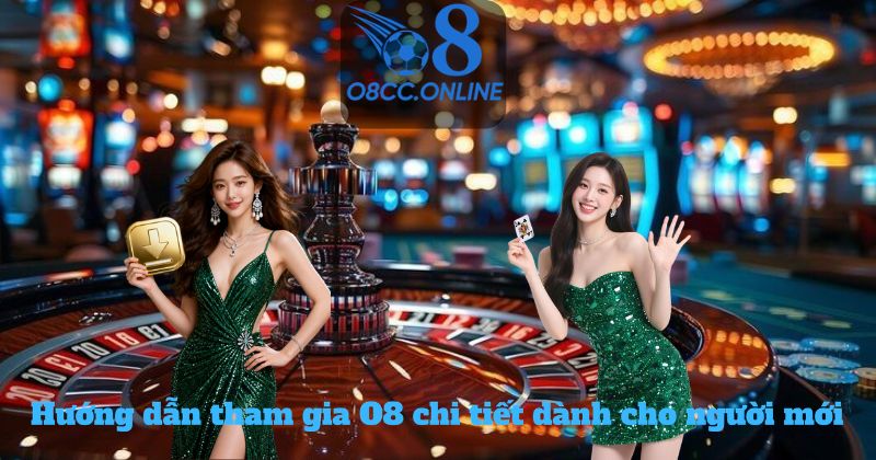 Hướng dẫn tham gia O8 chi tiết dành cho người mới