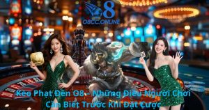 Kèo Phạt Đền O8 – Những Điều Người Chơi Cần Biết Trước Khi Đặt Cược