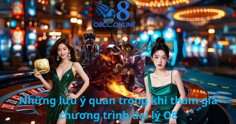 Những lưu ý quan trọng khi tham gia chương trình đại lý O8