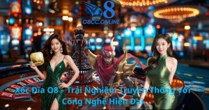 Xóc Đĩa O8 – Trải Nghiệm Truyền Thống Với Công Nghệ Hiện Đại
